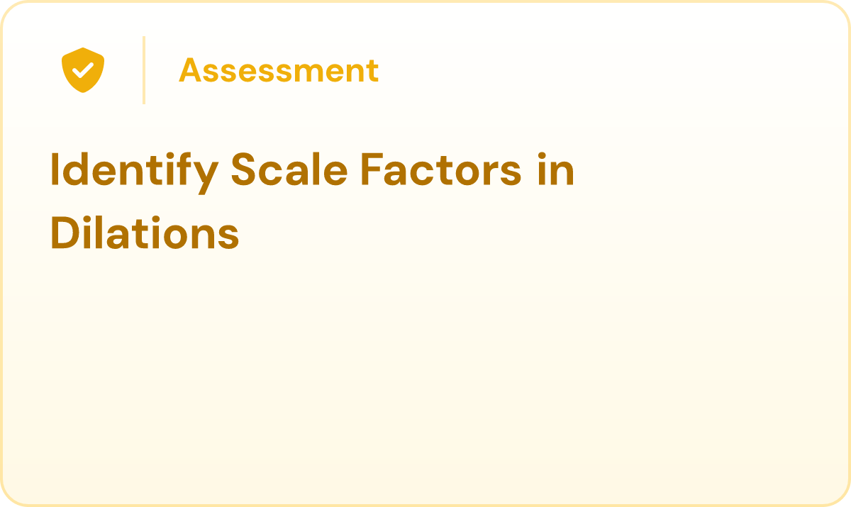 Identify Scale Factors in Dilations