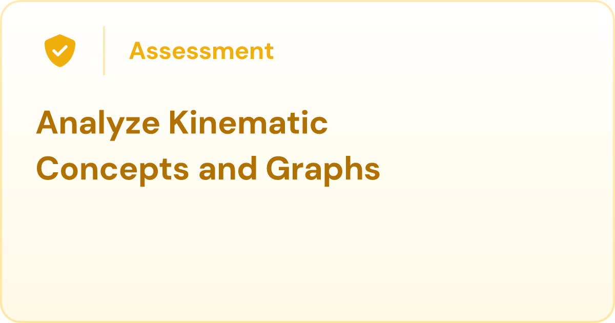Analyze Kinematic Concepts and Graphs